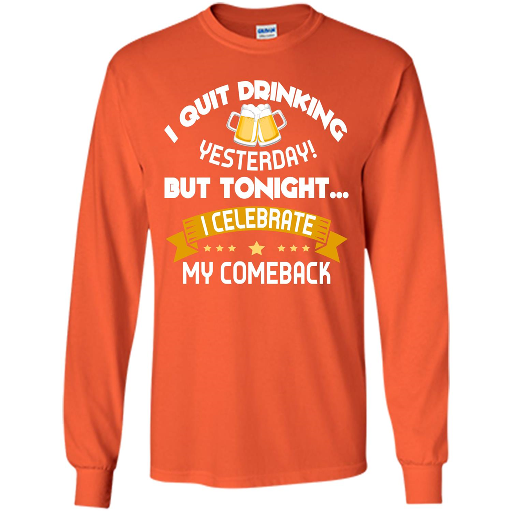 Beer T-shirt Tonight I Celebrate My Come back Orange