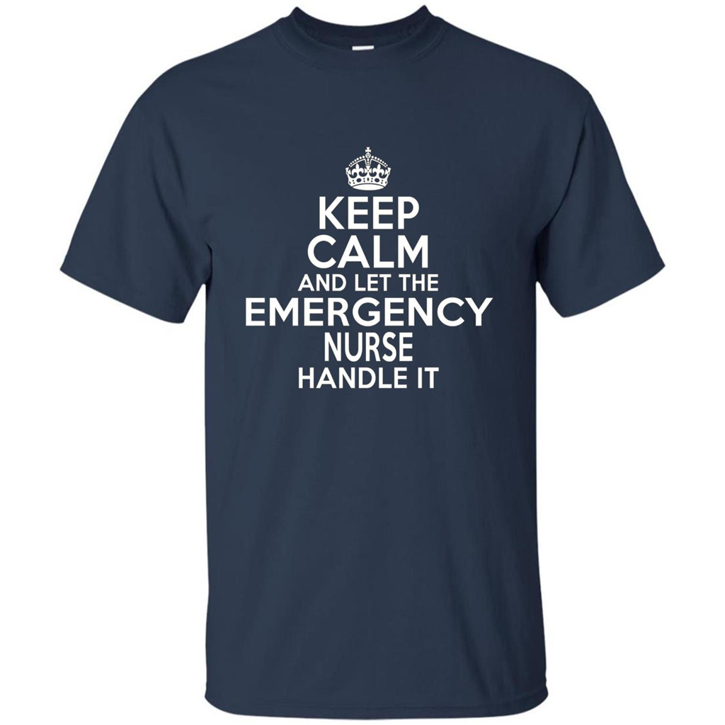 Keep Calm And Let The Emergency Nurse Handle It T-shirt