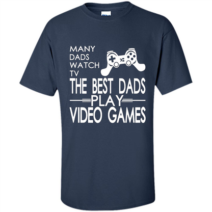Gamer T-shirt The Best Dads Play Video Games Navy