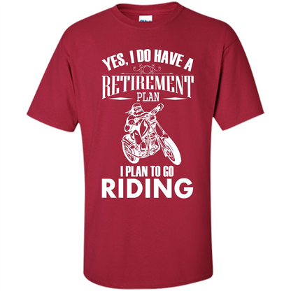 Rider T-shirt Yes, I Do Have A Retirement Plan I Plan To Go Riding Cardinal
