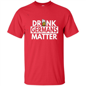 Oktoberfest T-shirt Drunk Germans Matter