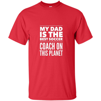 My Dad is The Best Coach on The Planet T-shirt Red