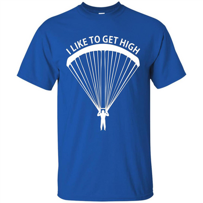 I Like To Get High Skydiving T-Shirt Royal