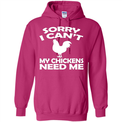 Chicken T-shirt Sorry I Cant My Chickens Need Me