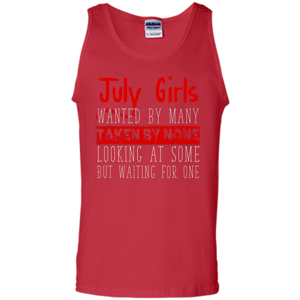 July Girls Wanted By Many Taken By None Looking At Some T-shirt