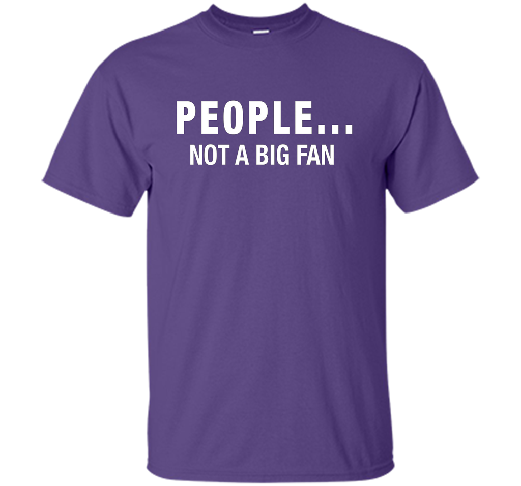 People Not A Big Fan T-shirt Purple