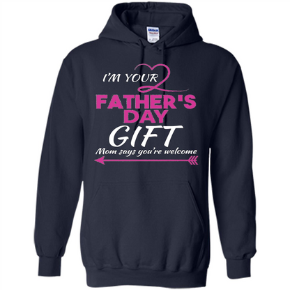 I'm Your Father's Day Gift (Mom Says You're Welcome) T-Shirt Navy
