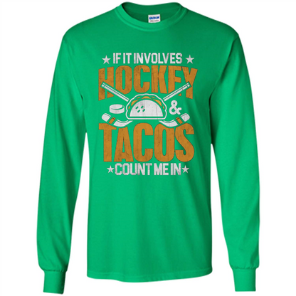 Hockey Gift T-shirt If It Involves Hockey and Tacos Count Me In T-shirt Irish Green