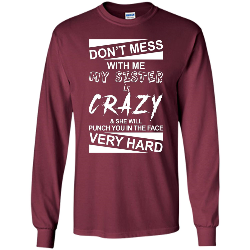 Don' Mess With Me My Sister Is Crazy She Will Punch You T-Shirt Png Maroon