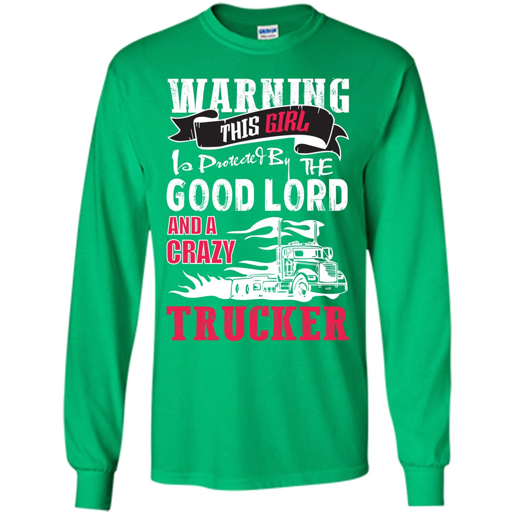 Trucker T-shirt Warning This Girl Is Protected By A Crazy Trucker Irish Green