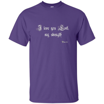 Christian T-shirt I Love You Lord, My Strength Holy Bible T-Shirt Purple