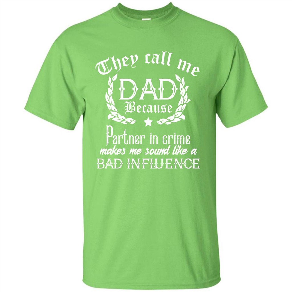 Daddy T-shirt They Call Me Dad Because Partner In Crime T-shirt Lime