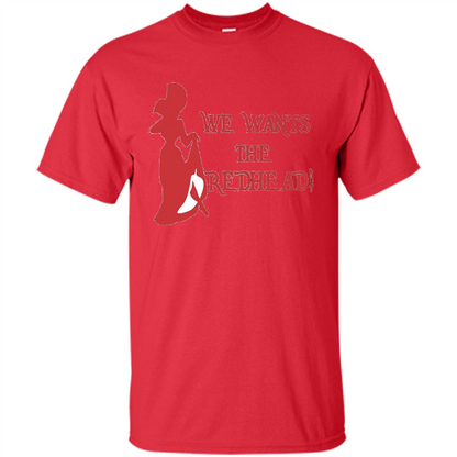 We Wants The Redhead! T-shirt Red