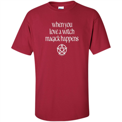 When You Love a Witch Magick Happens T-shirt Cardinal