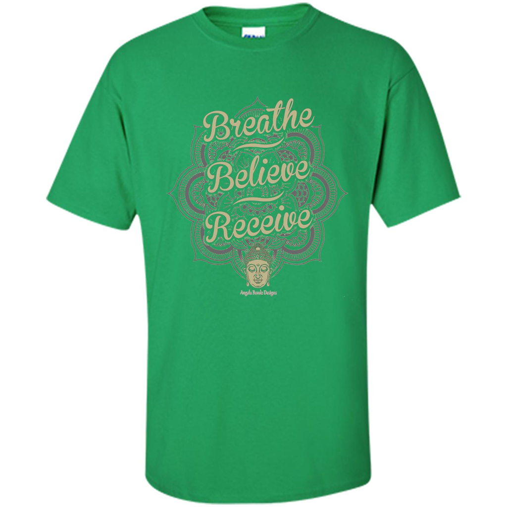 Inspirational Motivational Quote T-Shirt Breathe. Believe. Receive Irish Green