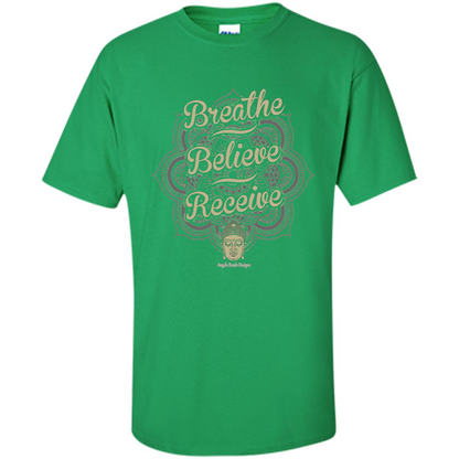 Inspirational Motivational Quote T-Shirt Breathe. Believe. Receive Irish Green