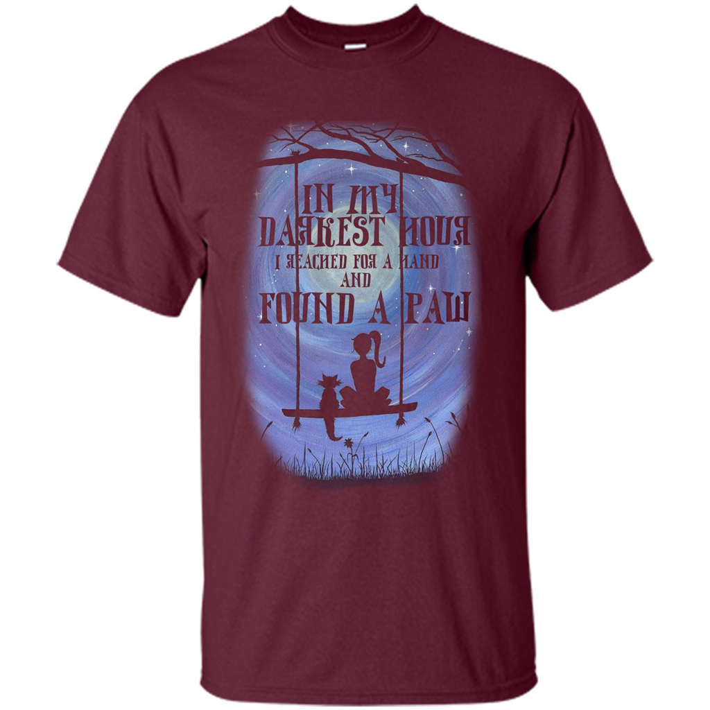 Cat Lover. In My Darkest Hour I Reached For A Hand T-shirt Maroon