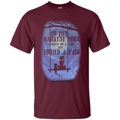 Cat Lover. In My Darkest Hour I Reached For A Hand T-shirt Maroon