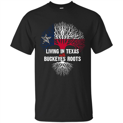 Living In Texas With Buckeyes Roots T-shirt Black