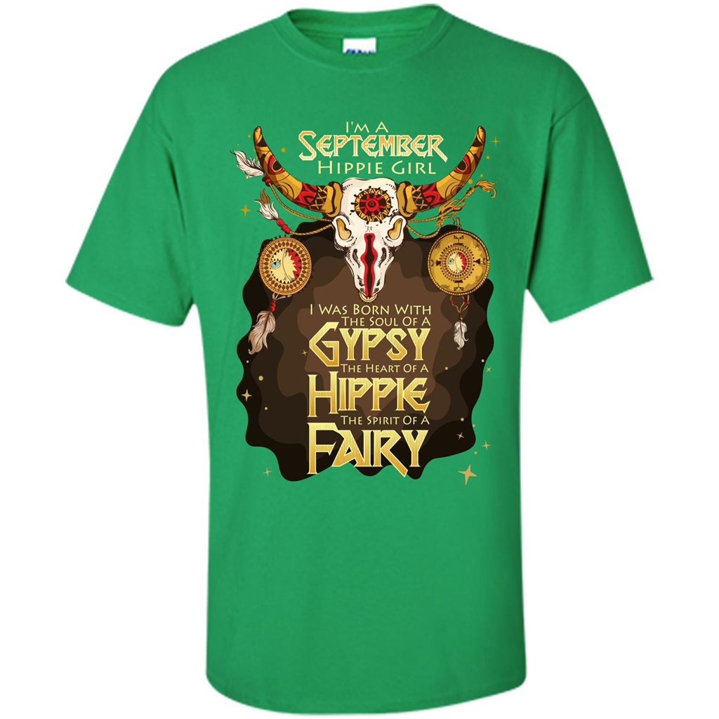 September Hippie Girl T-shirt Was Born With The Soul Of A Gypsy The Heart Of A Hippie The Spirit Of A Fairy Irish Green