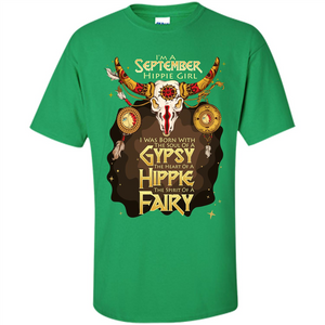September Hippie Girl T-shirt Was Born With The Soul Of A Gypsy The Heart Of A Hippie The Spirit Of A Fairy
