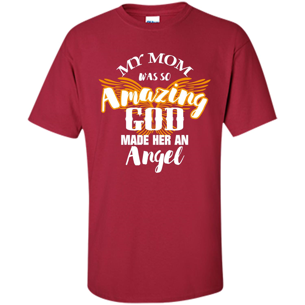 Mommy T-shirt My Mom Was So Amazing God Made Her An Angel Cardinal