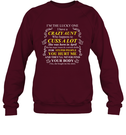 Im The Lucky One I Have A Crazy Aunt Auntie Shirt Sweatshirt Sweatshirt Maroon