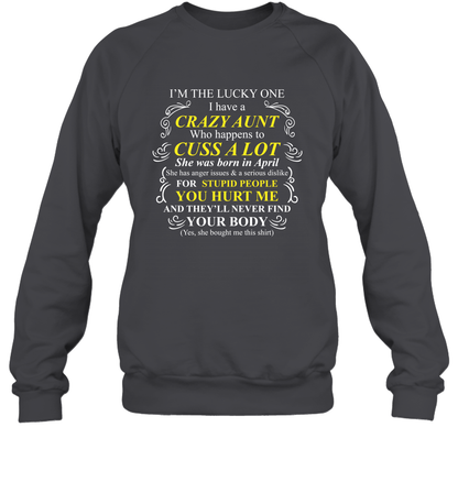 Im The Lucky One I Have A Crazy Aunt Auntie Shirt Sweatshirt Sweatshirt Dark Heather