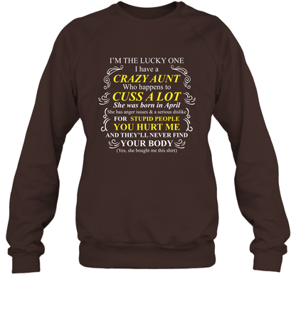 Im The Lucky One I Have A Crazy Aunt Auntie Shirt Sweatshirt Sweatshirt Dark Chocolate