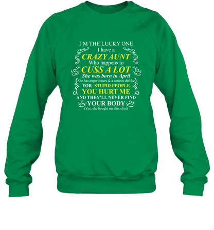 Im The Lucky One I Have A Crazy Aunt Auntie Shirt Sweatshirt Sweatshirt Irish Green
