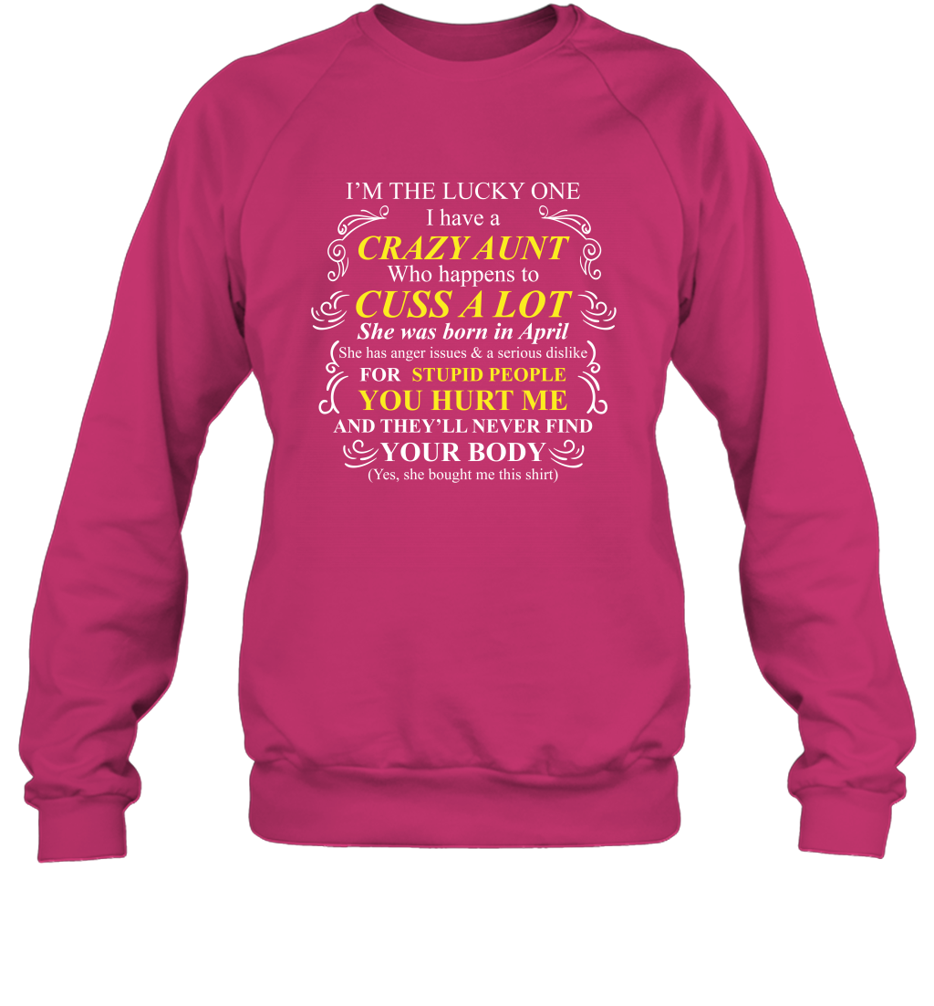 Im The Lucky One I Have A Crazy Aunt Auntie Shirt Sweatshirt Sweatshirt Heliconia