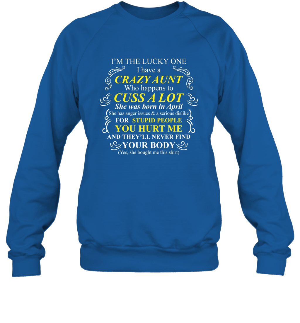 Im The Lucky One I Have A Crazy Aunt Auntie Shirt Sweatshirt Sweatshirt Royal