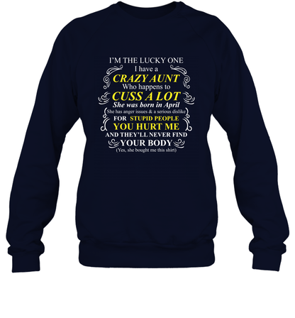 Im The Lucky One I Have A Crazy Aunt Auntie Shirt Sweatshirt Sweatshirt Navy