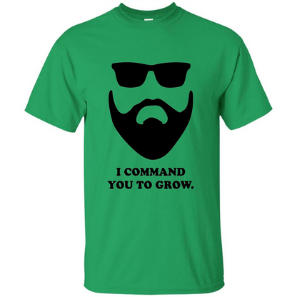 Beard T-Shirt I Command You To Grow T-shirt Irish Green