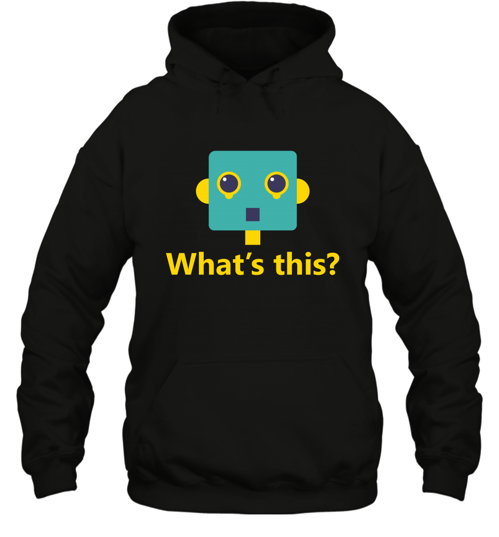 What's This Funny Robot Shirt Hoodie Hoodie Black