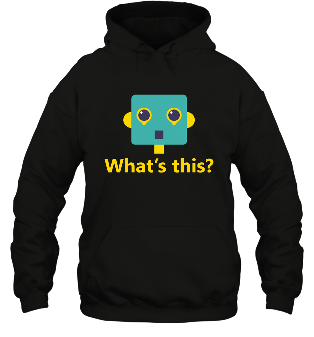 What's This Funny Robot Shirt Hoodie