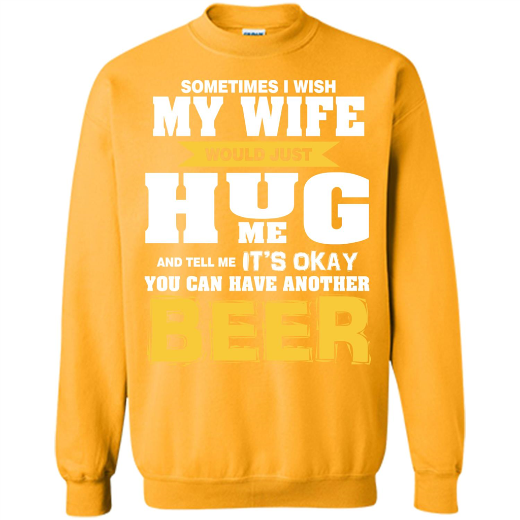 Beer Lover T-shirt You Can Have Another Beer T-shirt Gold