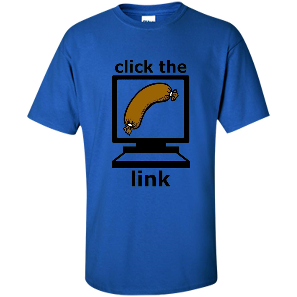 Sausage T-Shirt Click The Link Royal