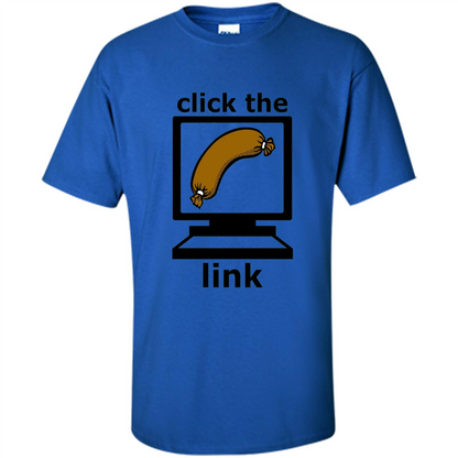 Sausage T-Shirt Click The Link Royal