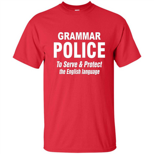 Grammar Police To Serve and Protect The English Language T-shirt