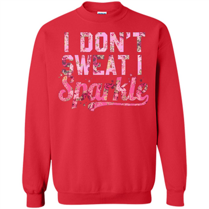 I Don't Sweat I Sparkle Floral Print Graphic T-shirt Red