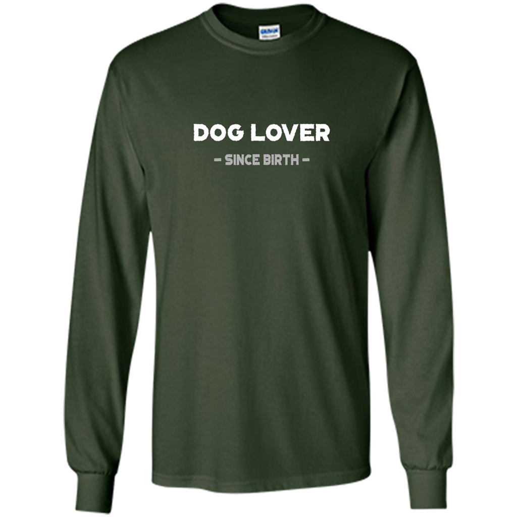 Dog Lover Since Birth T-shirt Forest Green