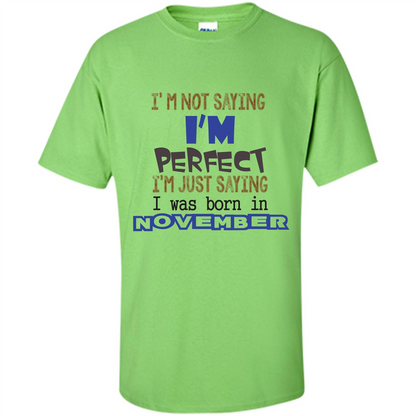 I'M Not Saying I Am Perfect I'M Just Saying I Was Born In November Lime