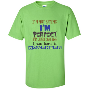 I'M Not Saying I Am Perfect I'M Just Saying I Was Born In November