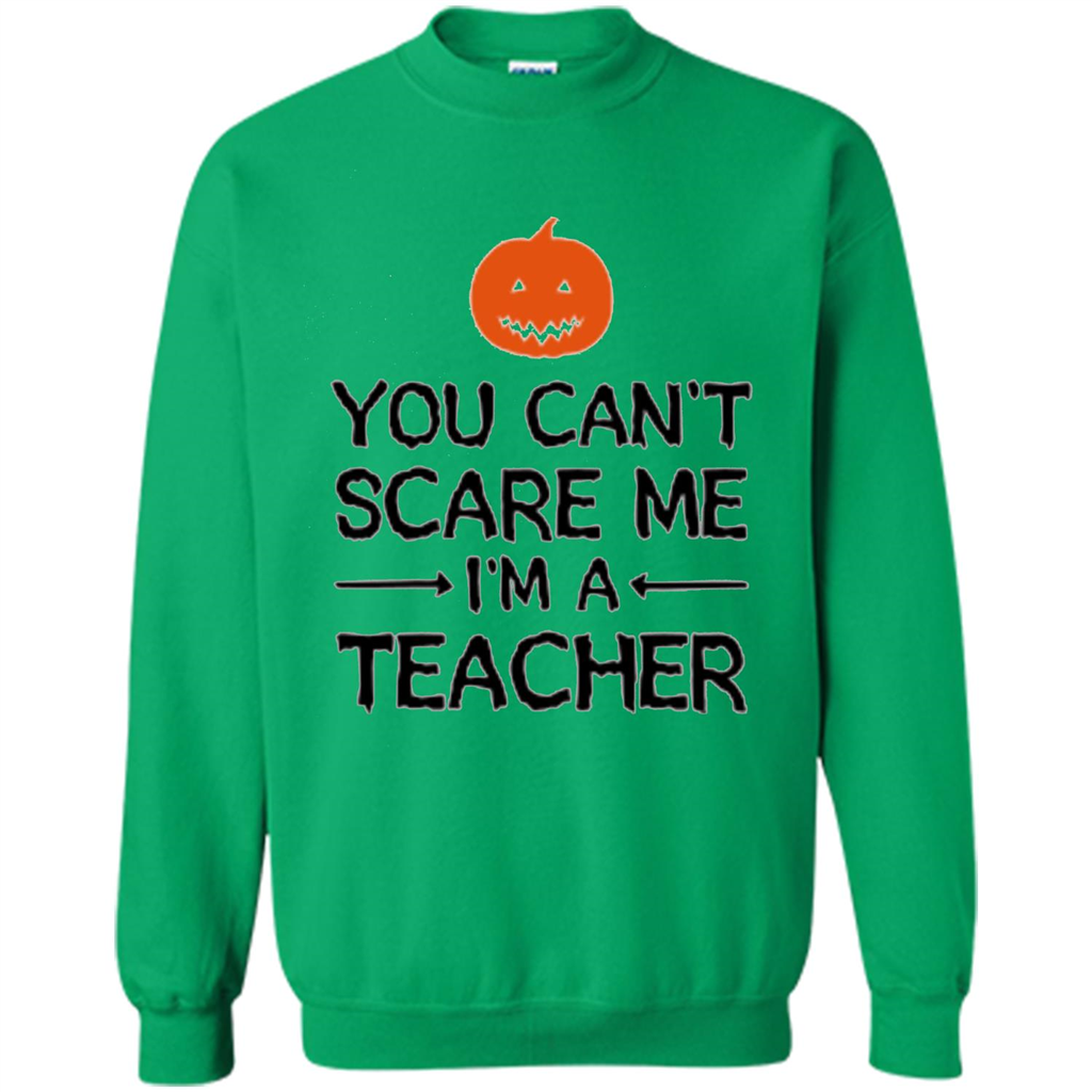 You Can't Scare Me I'm A Teacher T-shirt Teacher Halloween T-shirt Irish Green
