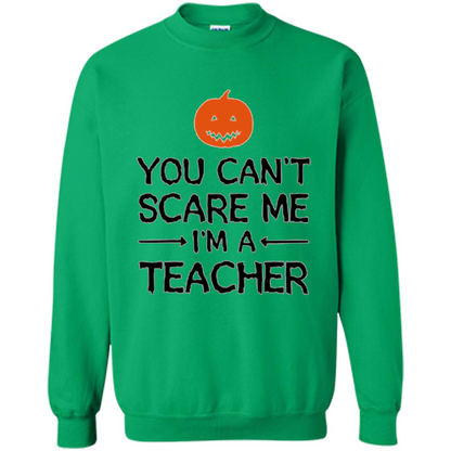 You Can't Scare Me I'm A Teacher T-shirt Teacher Halloween T-shirt Irish Green