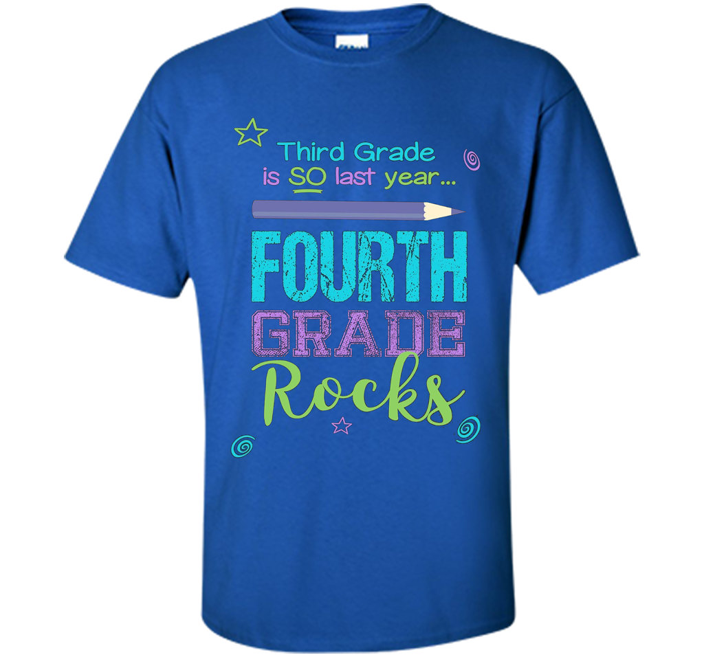 Fun Fourth Grade Rocks TShirt: 3rd Grade Is So Last Year Tee shirt Royal