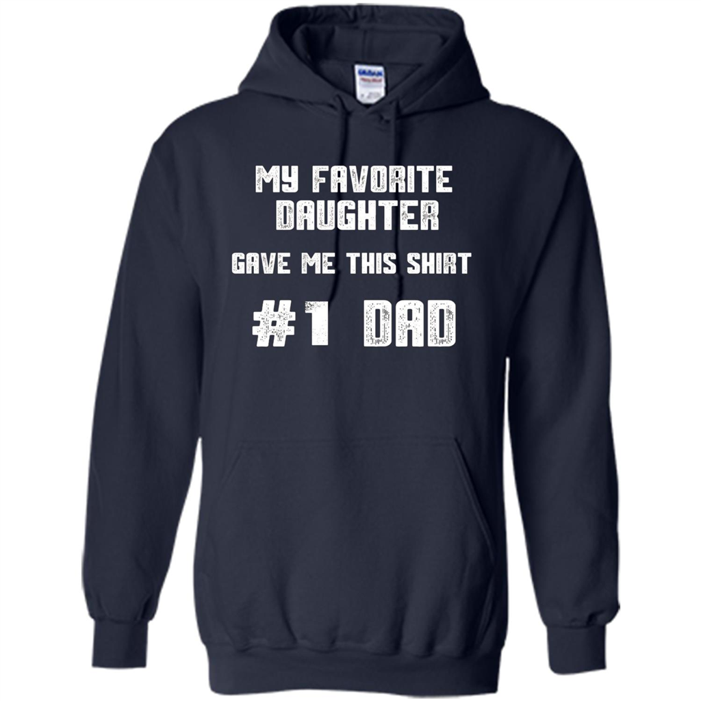 Fathers Day T-shirt My Favorite Daughter Gave Me This Shirt Navy