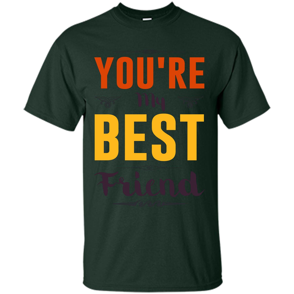 You're My Best Friend T-Shirt Forest Green