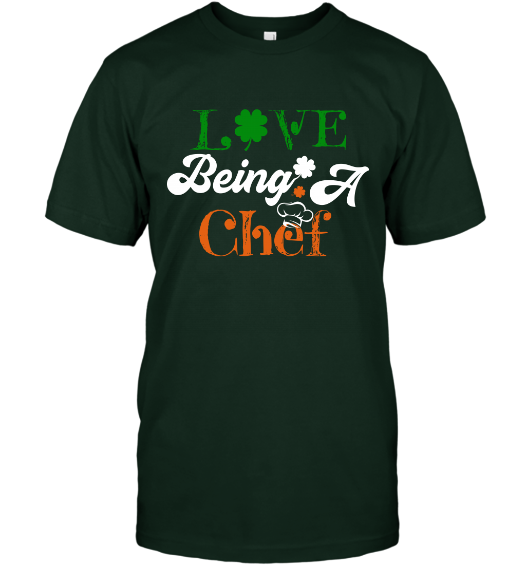 Love Being A Chef Saint Patricks Day Shirt T-Shirt Forest Green